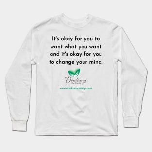 Okay to Change Your Mind Long Sleeve T-Shirt